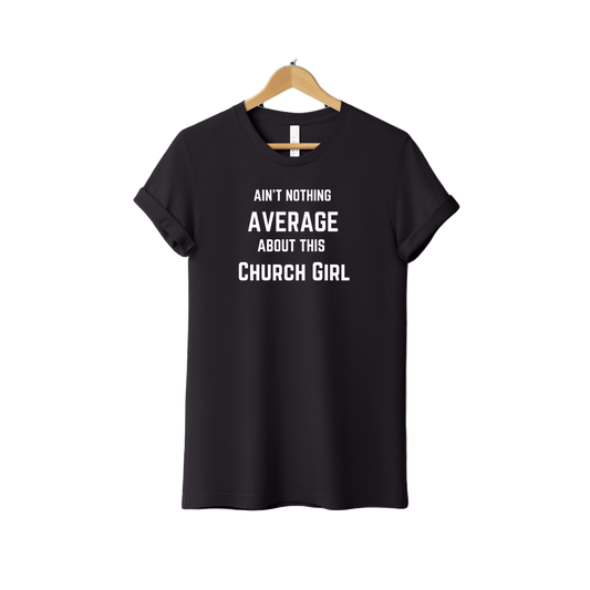 Nothing Average Church Girl T-shirt