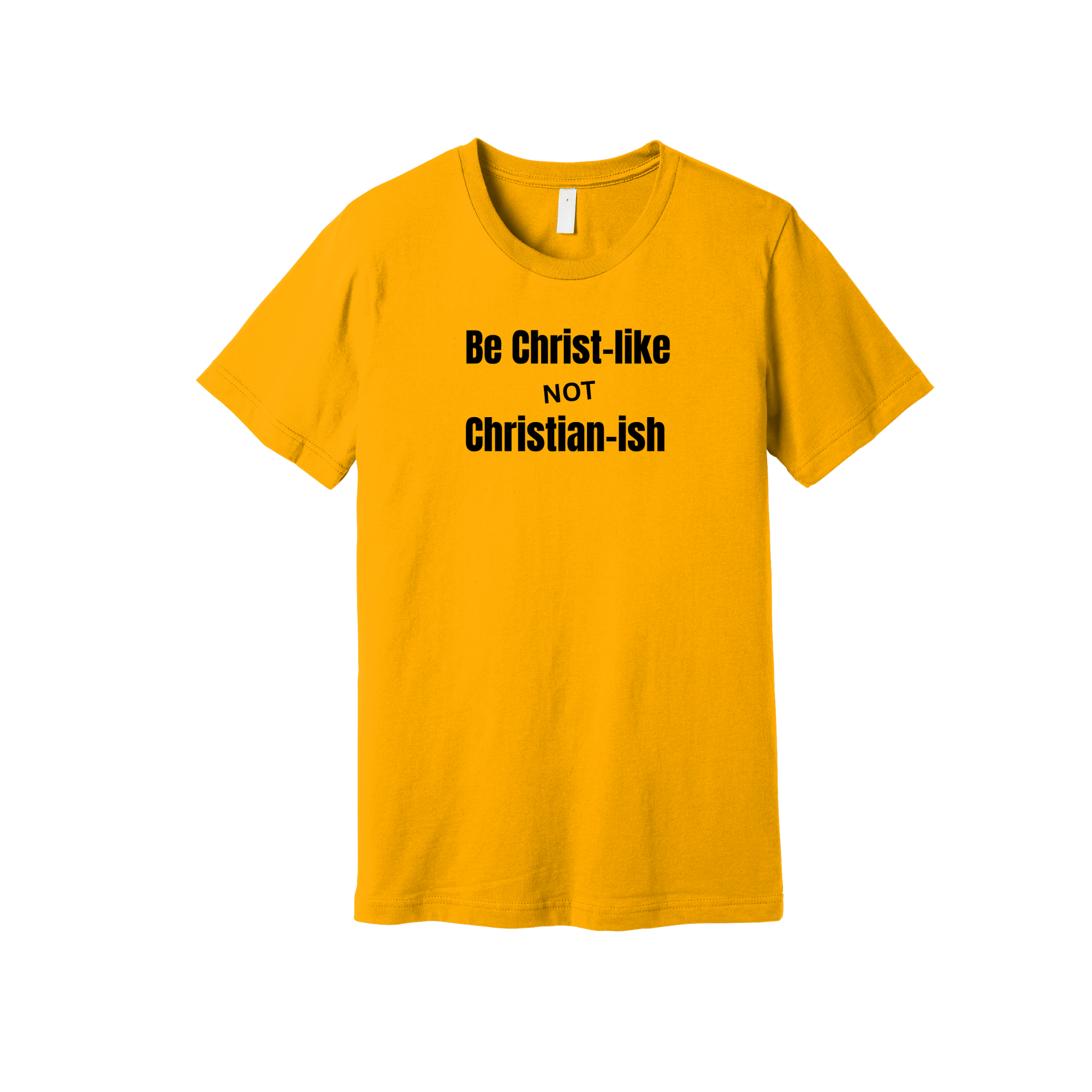 Christ Like Not Christian-ish T-Shirt