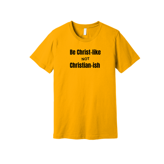 Christ Like Not Christian-ish T-Shirt