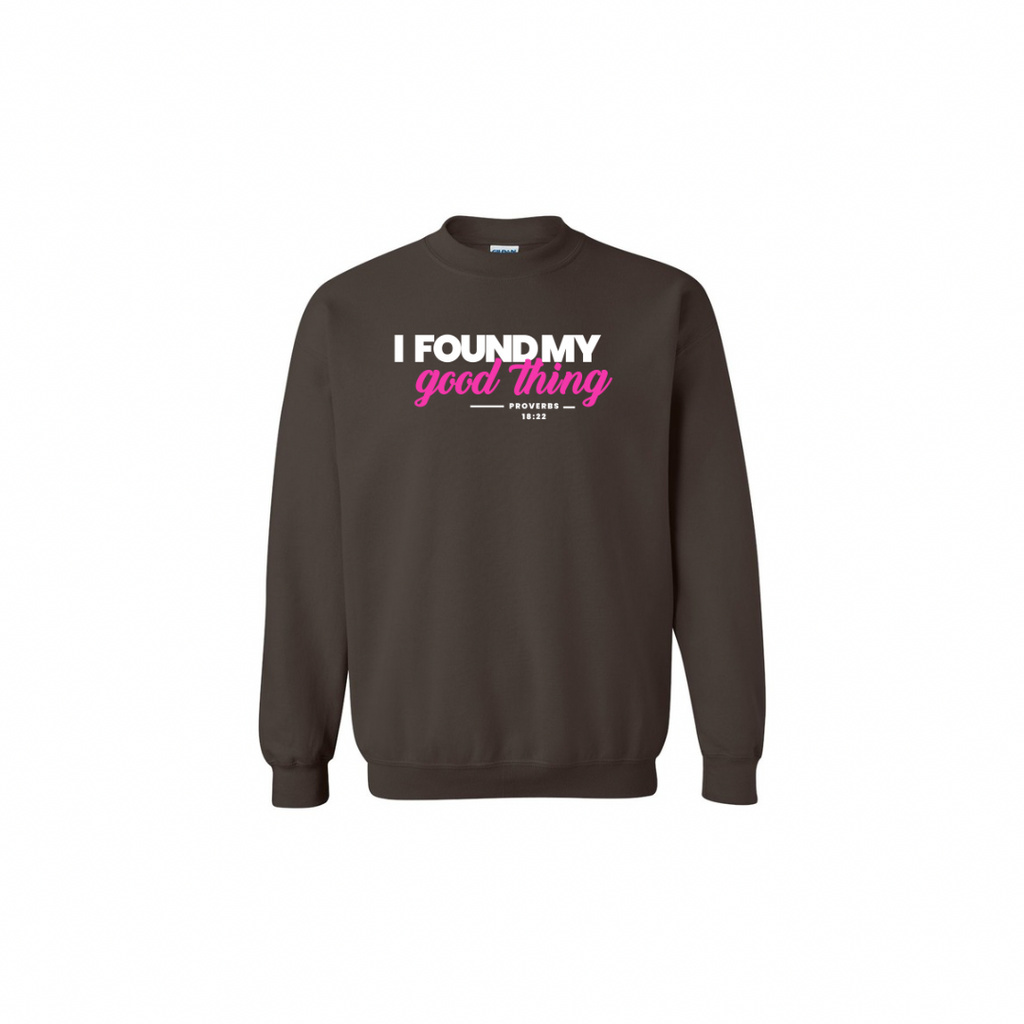 I found my good thing sweatshirt