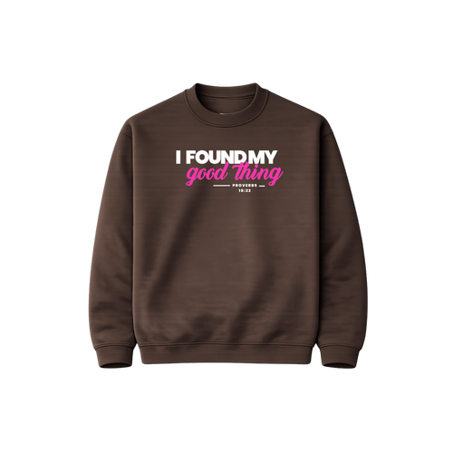 I found my good thing sweatshirt