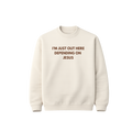 I'm Just Out Here Depending On Jesus Sweatshirt