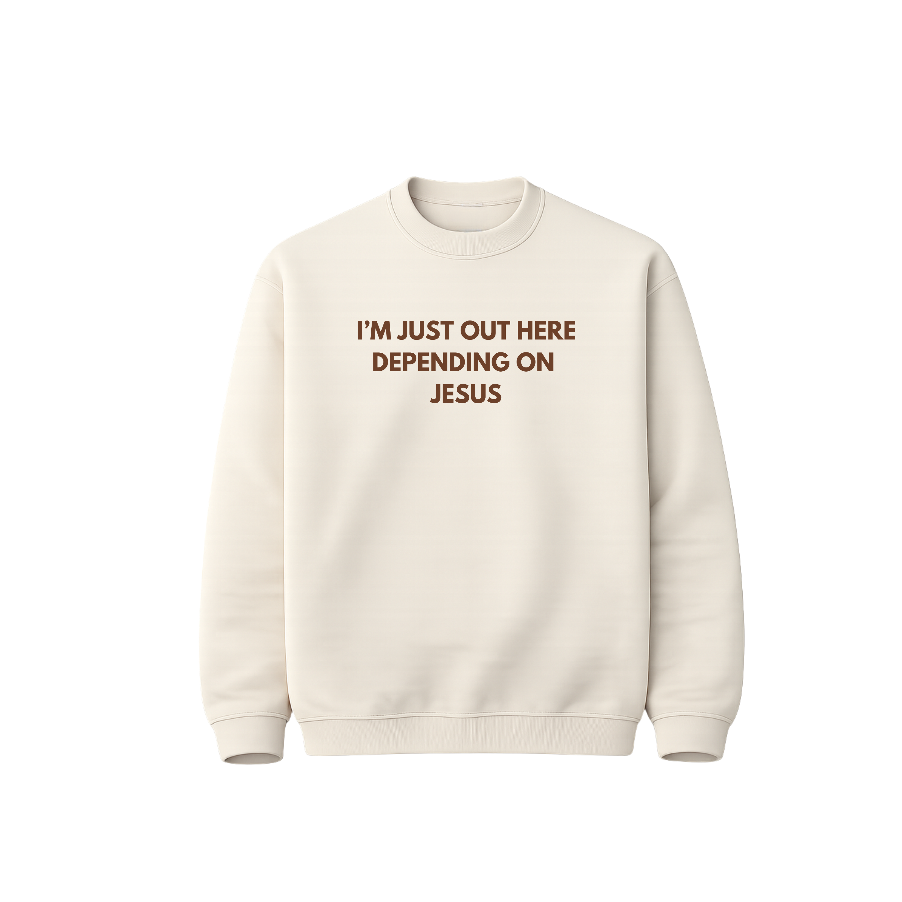 I'm Just Out Here Depending On Jesus Sweatshirt