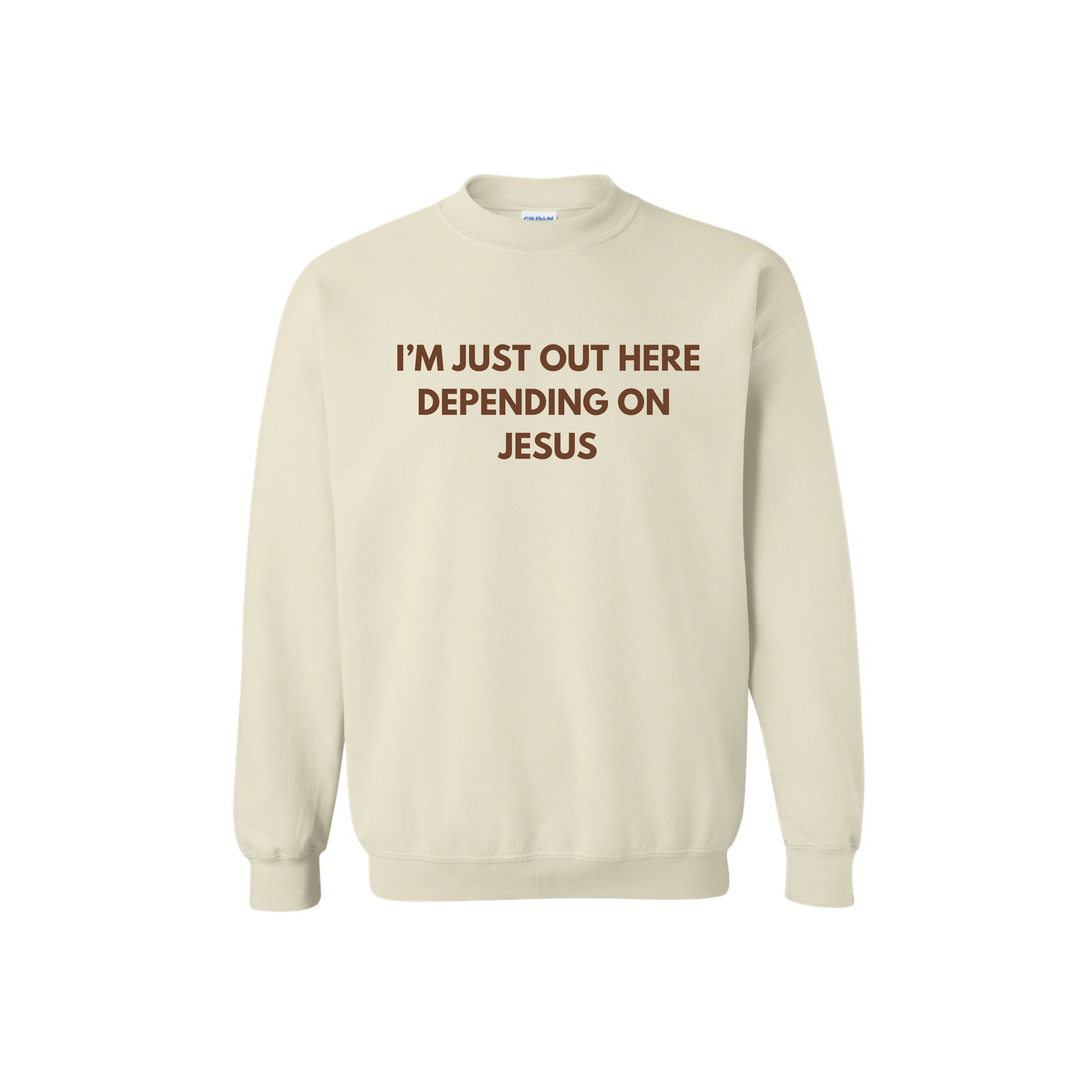 I'm Just Out Here Depending On Jesus Sweatshirt