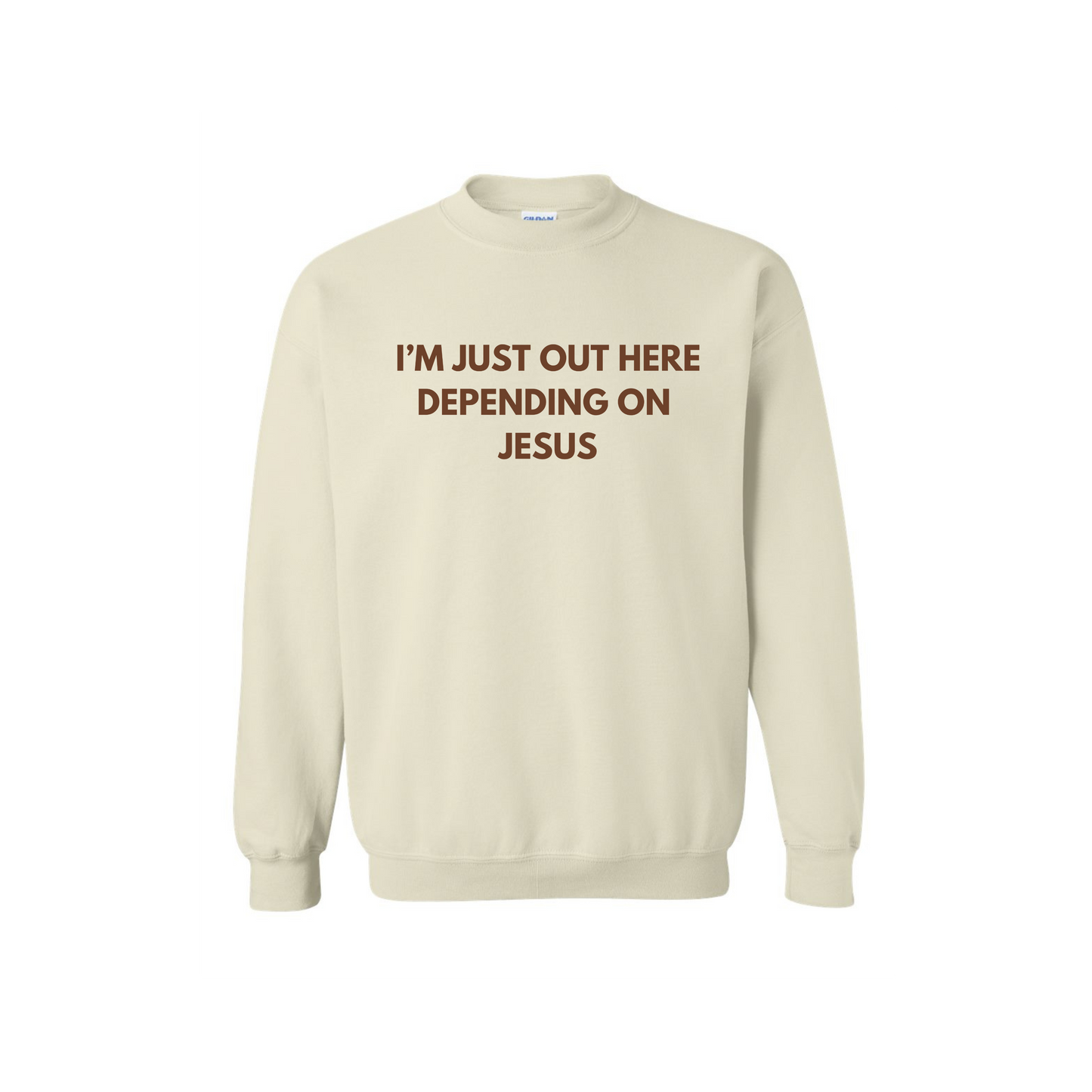 I'm Just Out Here Depending On Jesus Sweatshirt