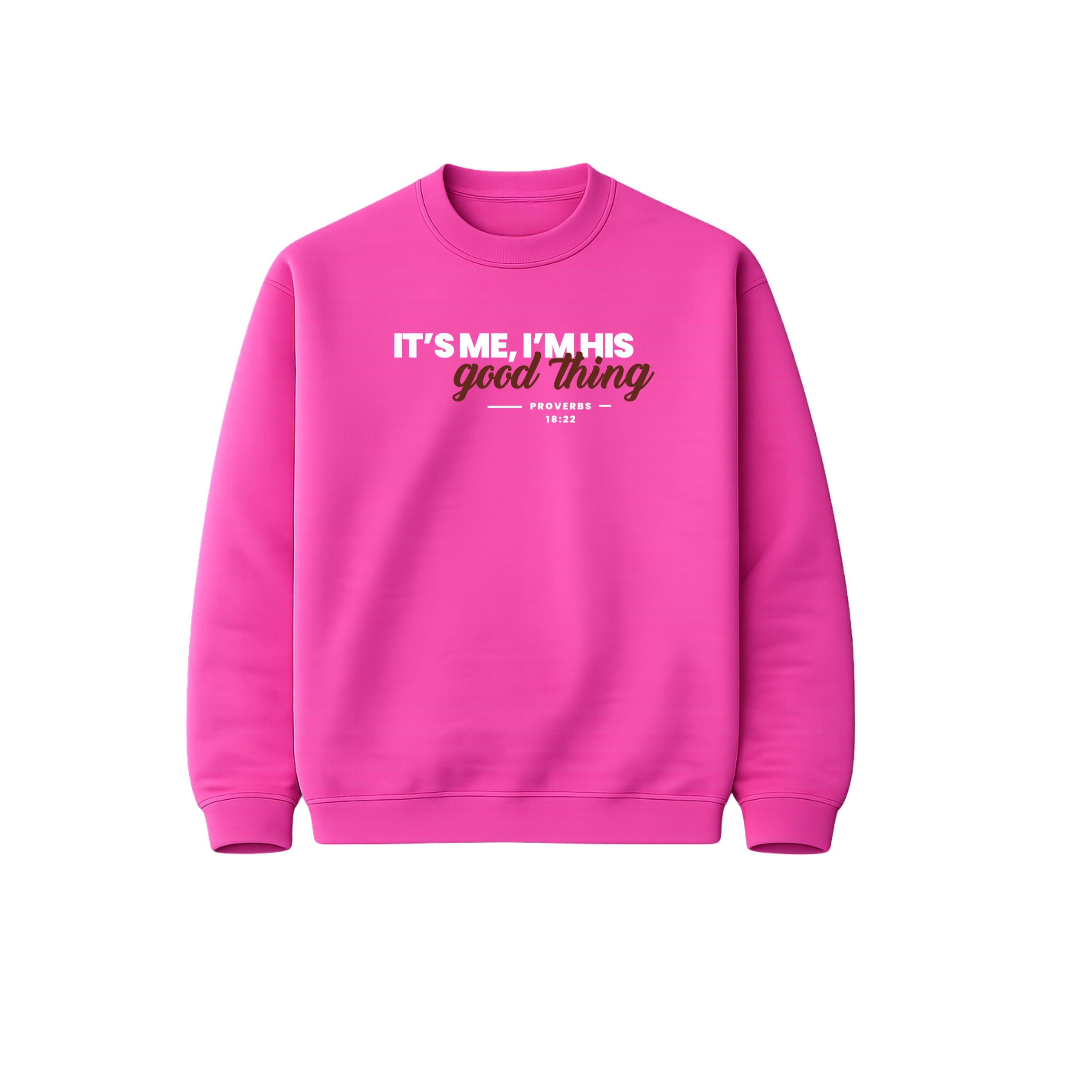 I'm his good thing sweatshirt
