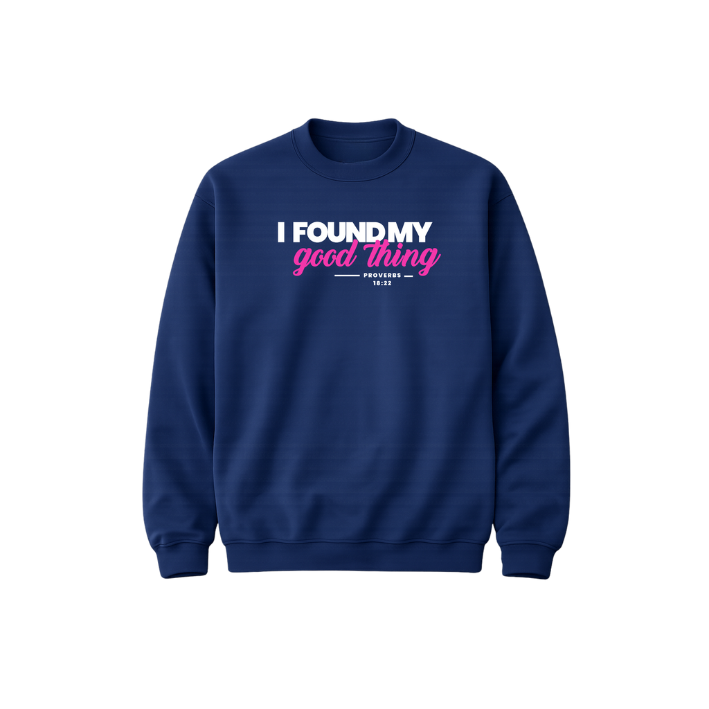 I found my good thing sweatshirt