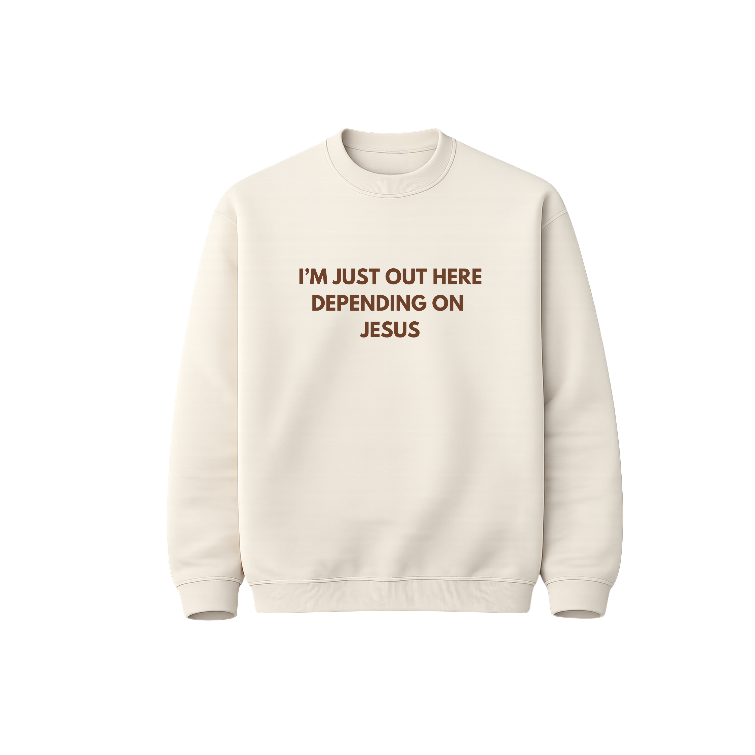 I'm Just Out Here Depending On Jesus Sweatshirt