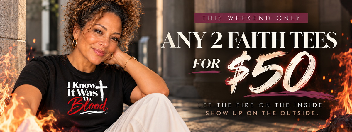 The Redeemed Brand Holy Ghost Fire weekend offer: any two faith tees for $50, featuring Stephanie in I Know It Was the Blood tee