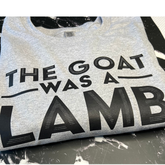 THE GOAT WAS A LAMB T-SHIRT